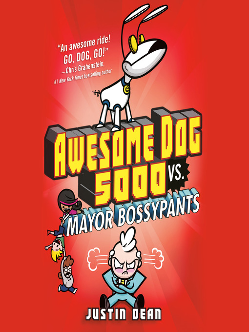 Title details for Awesome Dog 5000 vs. Mayor Bossypants by Justin Dean - Available
